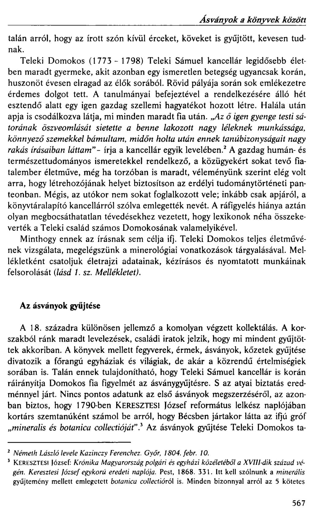 Ásványok a könyvek között talán arról, hogy az írott szón kívül érceket, köveket is gyűjtött, kevesen tudnak.
