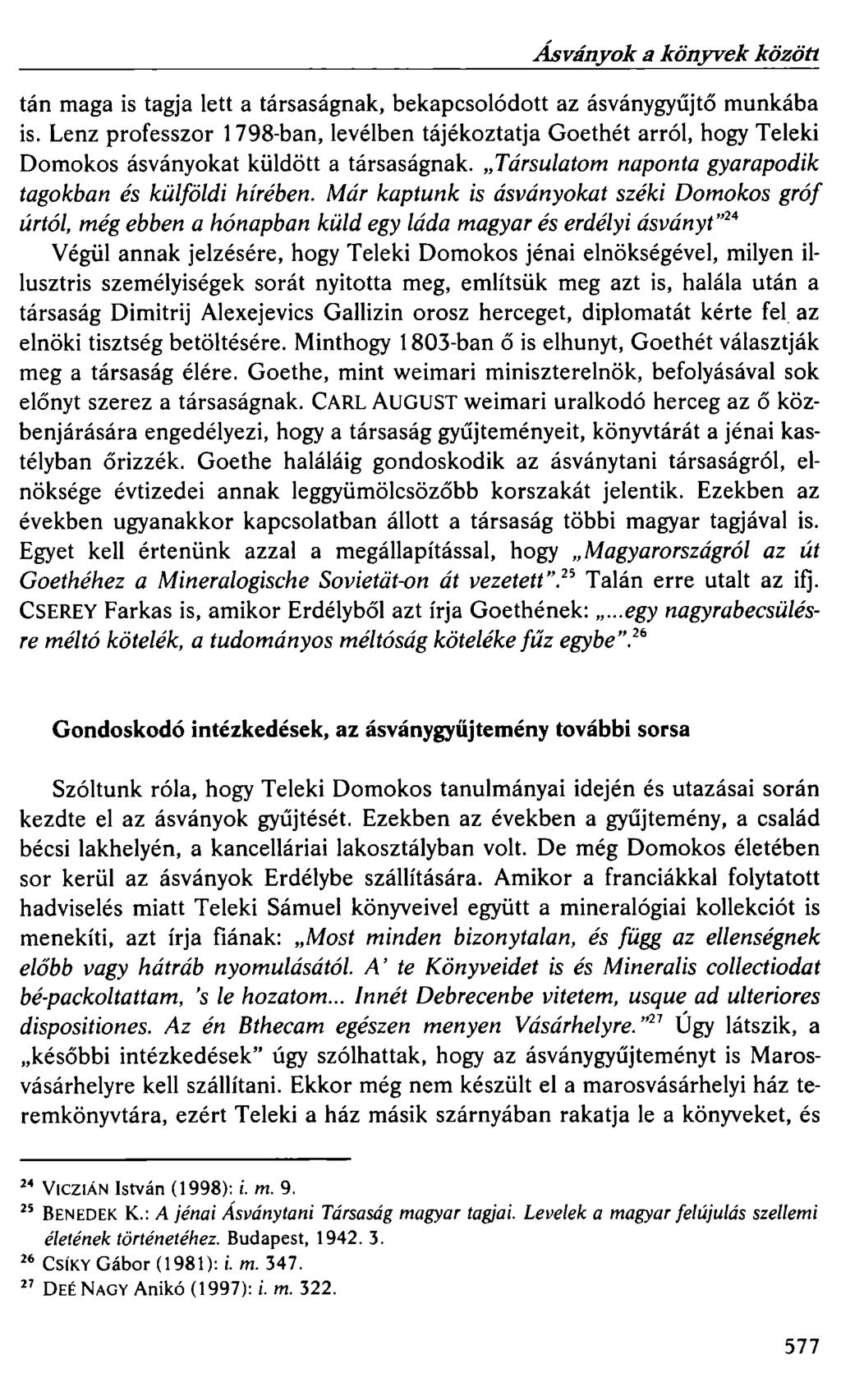 Ásványok a könyvek között tán maga is tagja lett a társaságnak, bekapcsolódott az ásványgyűjtő munkába is.