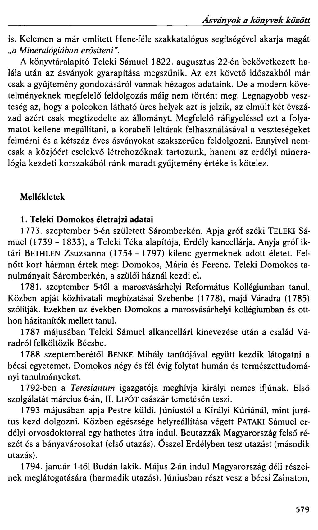 Ásványok a könyvek között is. Kelemen a már említett Hene-féle szakkatalógus segítségével akarja magát a Mineralógiában erősíteni". A könyvtáralapító Teleki Sámuel 1822.