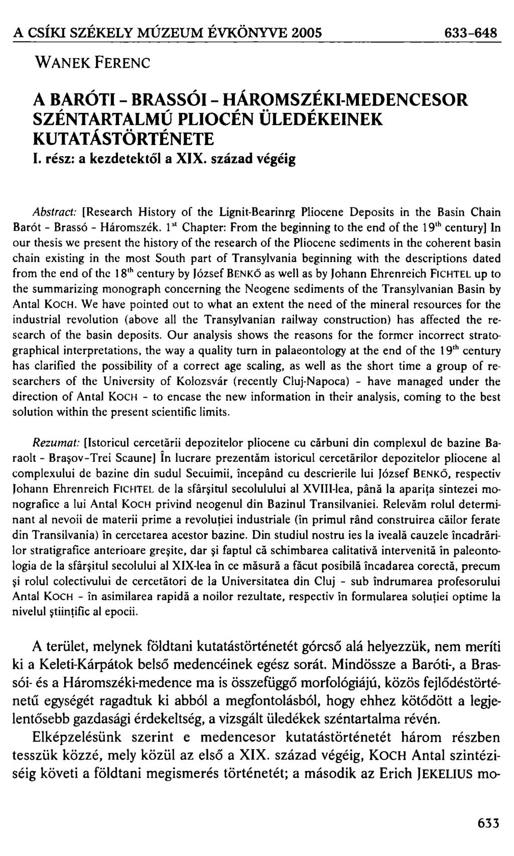 A CSÍKI SZÉKELY MÚZEUM ÉVKÖNYVE 2005 633-648 W ANEK FERENC A BARÓTI - BRASSÓI - HÁROMSZÉKI-MEDENCESOR SZÉNTARTALMÚ PLIOCÉN ÜLEDÉKEINEK KUTATÁSTÖRTÉNETE 1. rész: a kezdetektől a XIX.