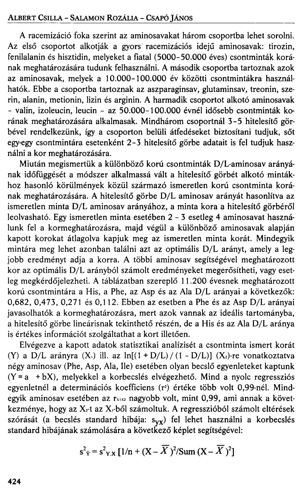 ALBERT CSILLA - SALAMON ROZÁLIA - CSAPÓ JÁNOS A racemizáció foka szerint az aminosavakat három csoportba lehet sorolni.