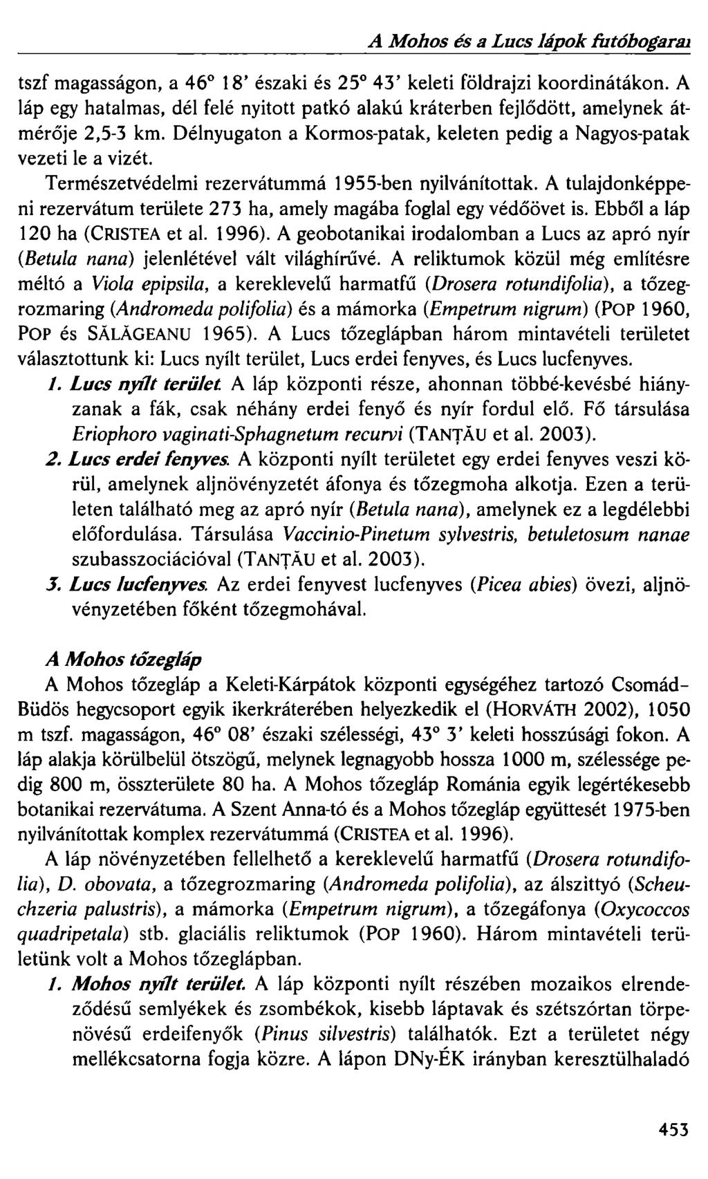 A Mohos és a Lucs lápok futóbogarai tszf magasságon, a 46 18' északi és 25 43' keleti földrajzi koordinátákon.