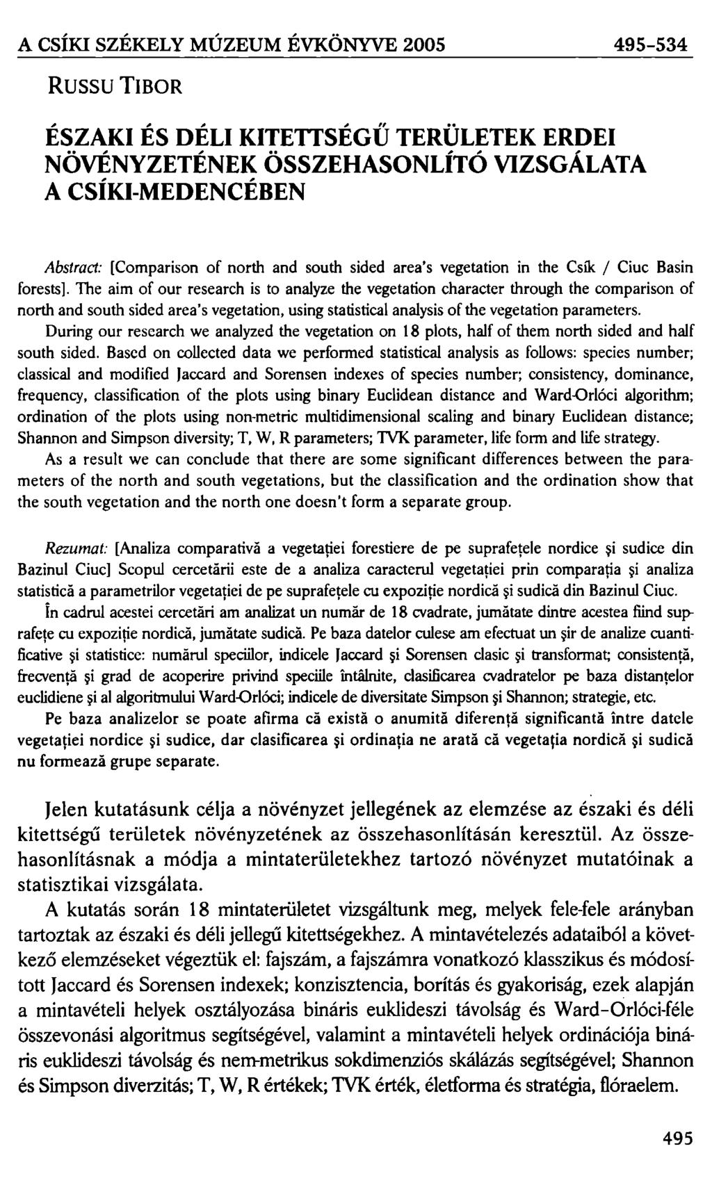 A CSÍKI SZÉKELY MÚZEUM ÉVKÖNYVE 2005 495-534 Russu TIBOR ÉSZAKI ÉS DÉLI KITETTSÉGŰ TERÜLETEK ERDEI NÖVÉNYZETÉNEK ÖSSZEHASONLÍTÓ VIZSGÁLATA A CSÍKI-MEDENCÉBEN Abstract: [Comparison of north and south