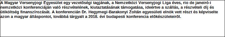 217. év Támogatási program elnevezése: A Magyar Versenyjogi Egyesület egy vezetőségi tagjának a Nemzetközi Liga éves, rio de janeiró-i nemzetközi konfereciáján való részvételének támogatása Támogató