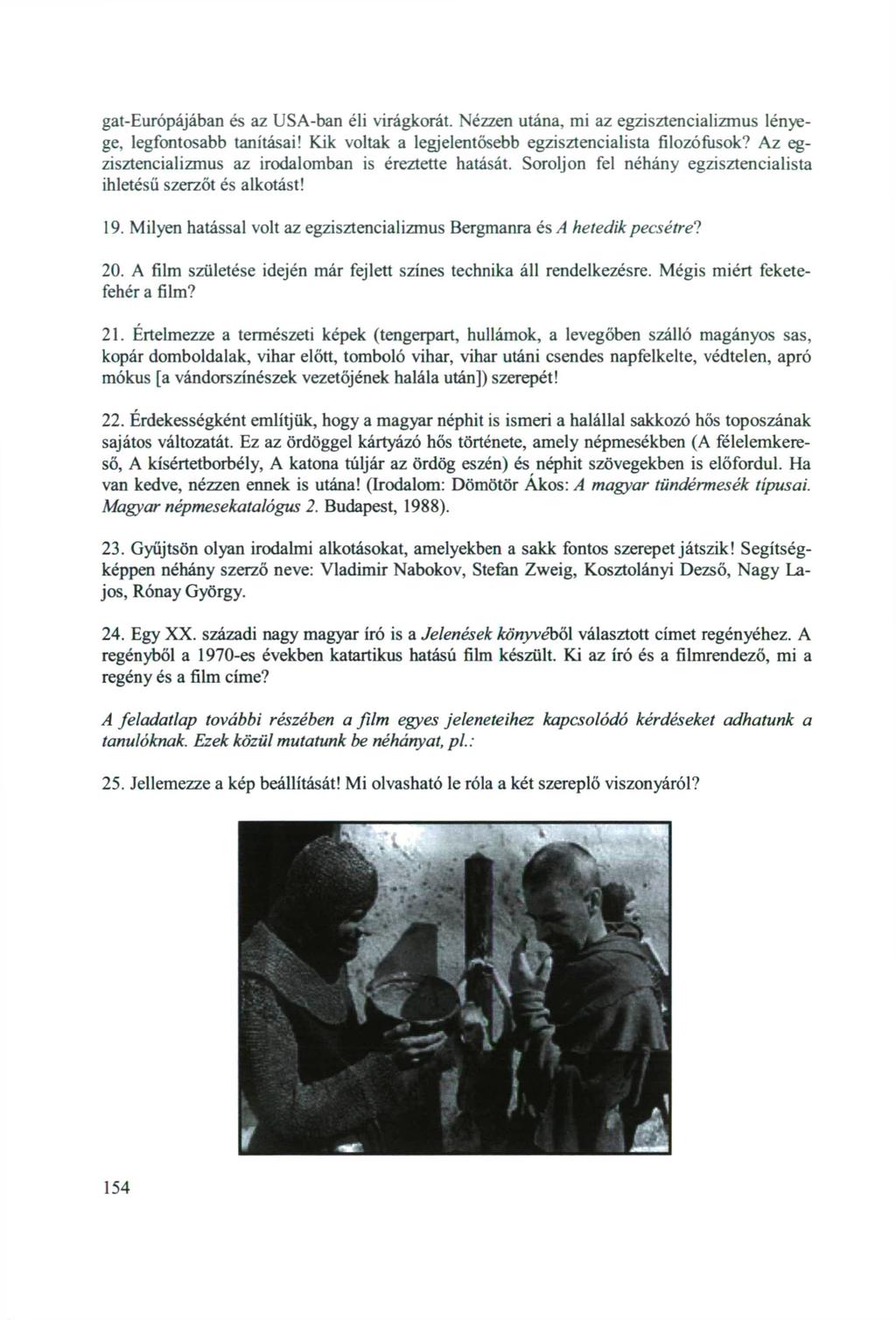 gat-európájában és az USA-ban éli virágkorát. Nézzen utána, mi az egzisztencializmus lényege, legfontosabb tanításai! Kik voltak a legjelentősebb egzisztencialista filozófusok?