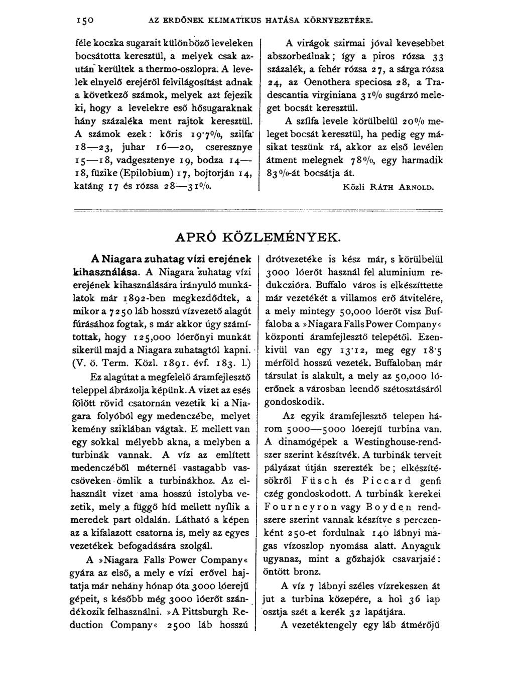 AZ ERDŐNEK KLIMATIKUS HATÁSA KÖRNYEZETÉRE. féle koczka sugarait különböző leveleken bocsátotta keresztül, a melyek csak azután kerültek a thermo-oszlopra.