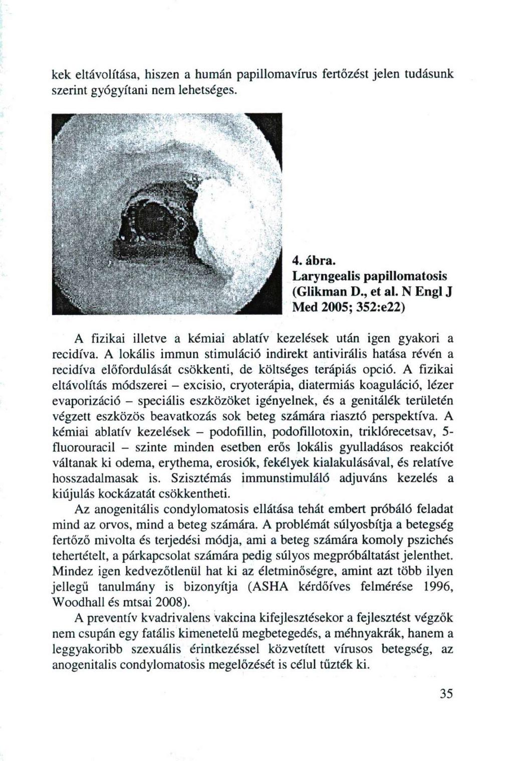 kek eltávolítása, hiszen a humán papillomavirus fertőzést jelen tudásunk szerint gyógyítani nem lehetséges. 4. ábra. Laryngealis papillomatosis (Glikman D et al.