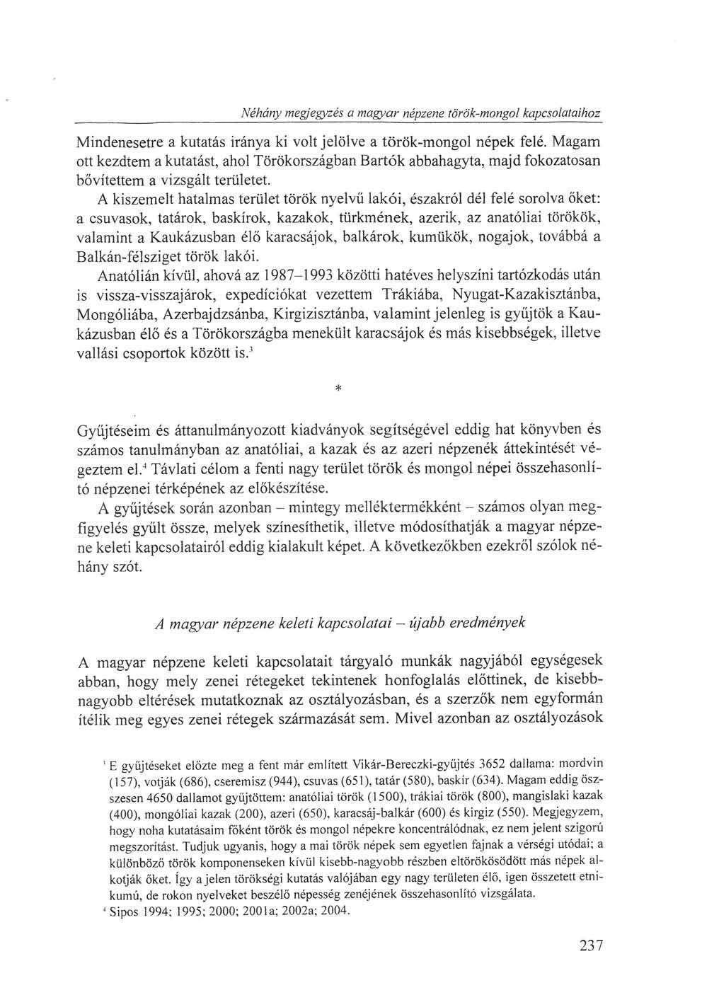 Néhány megjegyzés a magyar népzene török-mongol kapcsolataihoz Mindenesetre a kutatás iránya ki volt jelölve a török-mongol népek felé.