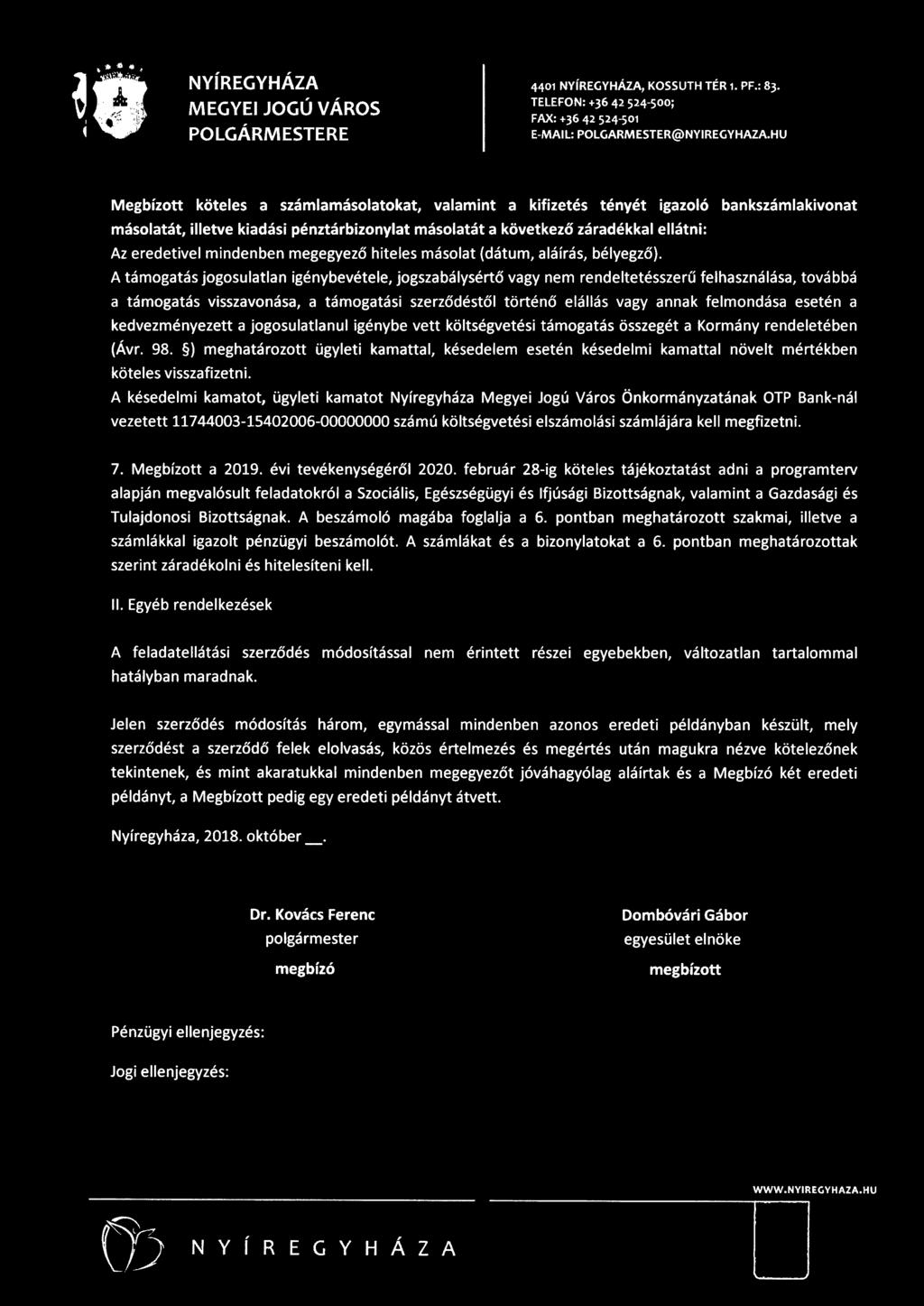 A támogatás jogosulatlan igénybevétele, jogszabálysértő vagy nem rendeltetésszerű felhasználása, továbbá a támogatás visszavonása, a támogatási szerződéstől történő elállás vagy annak felmondása