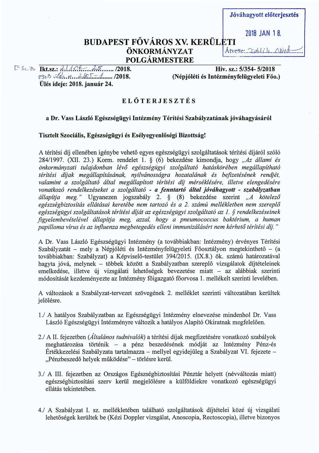 Jóváhagyott előterjesztés t=.s '--~ Ikt.sz.: k.l ;f.(!f.:-: l..~.. /2018. f"1-z,('.) ~(czh. Jf.. f;-/&.f.".::.1.. /2018. Ülés ideje: 2018. január 24. BUDAPEST FÖV ÁROS XV.