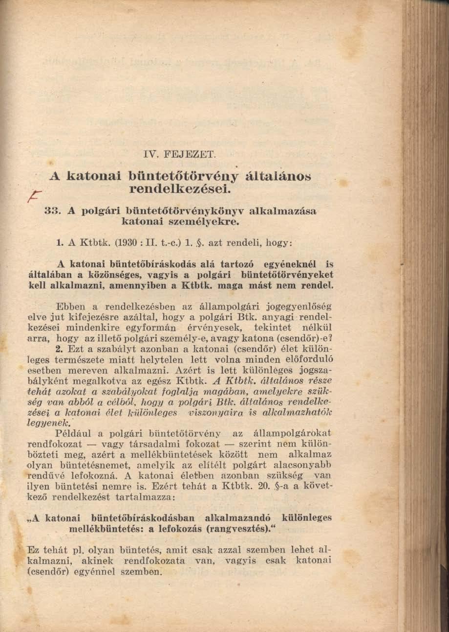 ~ IV. FEJEZET. A katonai büntetőtörvény általános rendelkezései. 33. A polgári büntetőtörvénykönyv alkalmazása katonai személyekre. 1. A Ktbtk. (1930: II. t.-c.) 1.,.