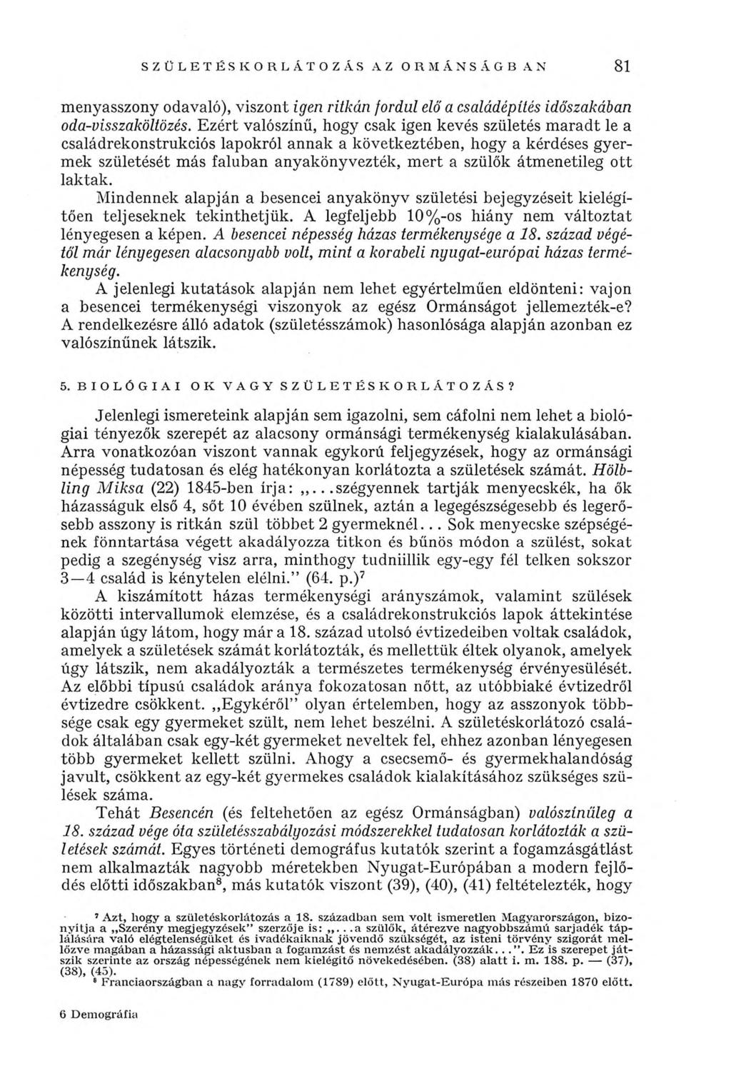 SZÜLETÉSKORLÁTOZÁS AZ ORMÁNSÁGBAN 81 menyasszony odavaló), viszont igen ritkán fordul elő a családépítés időszakában oda-visszaköltözés.