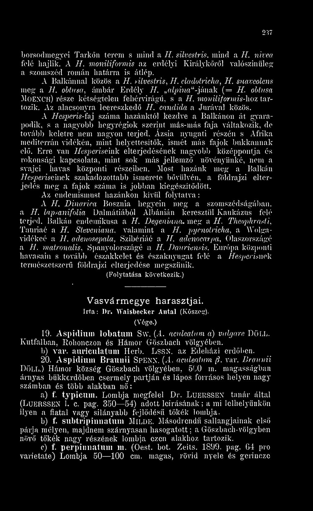 obtusa MOENCH) része kétségtelen fehérvirágú, s a H. moniliformis-hoz tartozik. Az alacsonyra leereszked H. candida a Jurával közös.