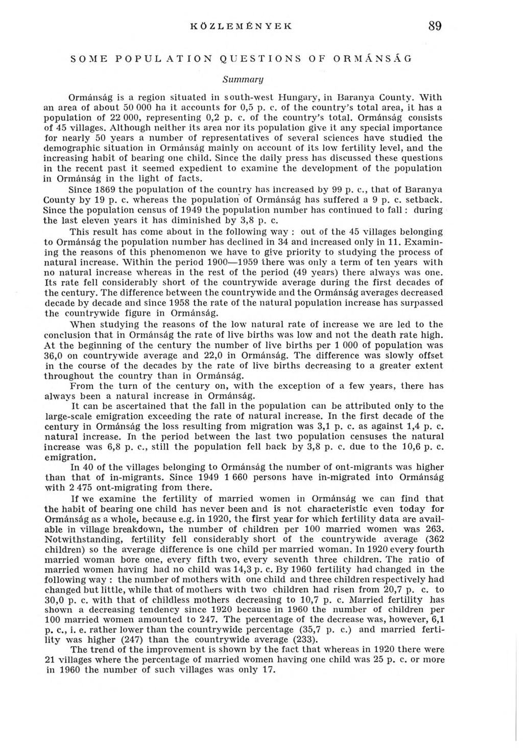 K Ö Z LE M É N Y E K 89 SOME PO PULATION QUESTIONS OF ORMÁNSÁG Sum m itry O rm ánság is a region situ ated in so u th -w est H u n gary, in B aran y a C ounty.