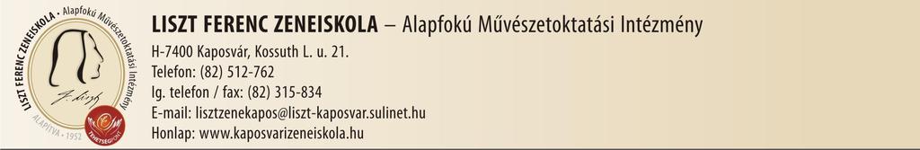 KAPOSVÁRI LISZT FERENC ZENEI ALAPFOKÚ MŰVÉSZETI ISKOLA OM azonosítója: 040062 TOVÁBBKÉPZÉSI PROGRAM 2013/2014. 2017/2018.