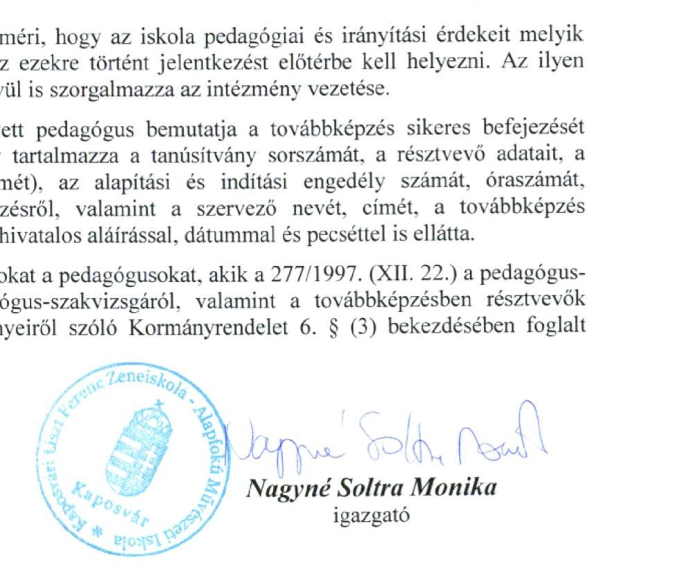 7.3. A 2013. 09. 01. 2018. 08. 31. ötéves továbbképzési program időszakában pedagógus szakvizsgát kell tennie: Név Kutiné Majnay Judit Képzési szint Képzés kezdő Képzés befejezési Egyetemi 2013.