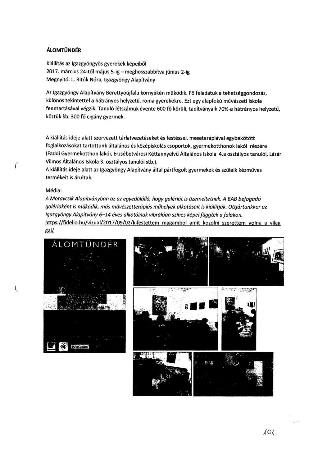 ÁLOMTÜNDÉR Kiállítás az Igazgyöngyös gyerekek képeiből 2017. március 24461 május 5-ig meghosszabbítva június 2-ig Megnyitó: L.