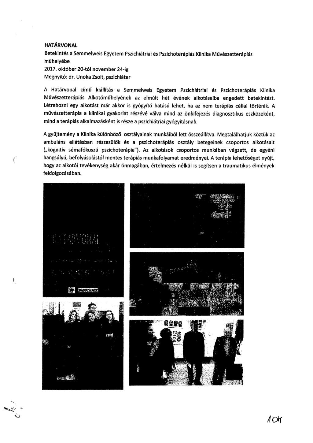 HATÁRVONAL Betekintés a Semmelweis Egyetem Pszichiátriai és Pszichoterápiás Klinika Művészetterápiás műhelyébe 2017. október 20-tól november 24-ig Megnyitó: dr.
