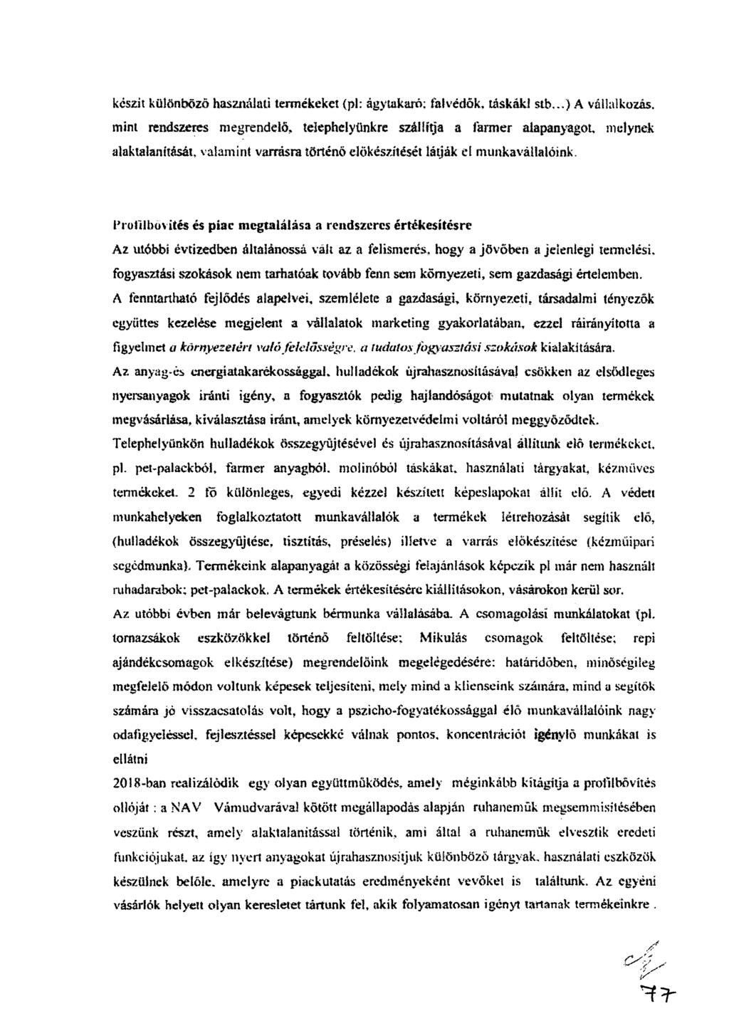 készit különböző használati termékeket (pl: ágytakaró: falvédők. táskiikl stb...) A vállalkozás.