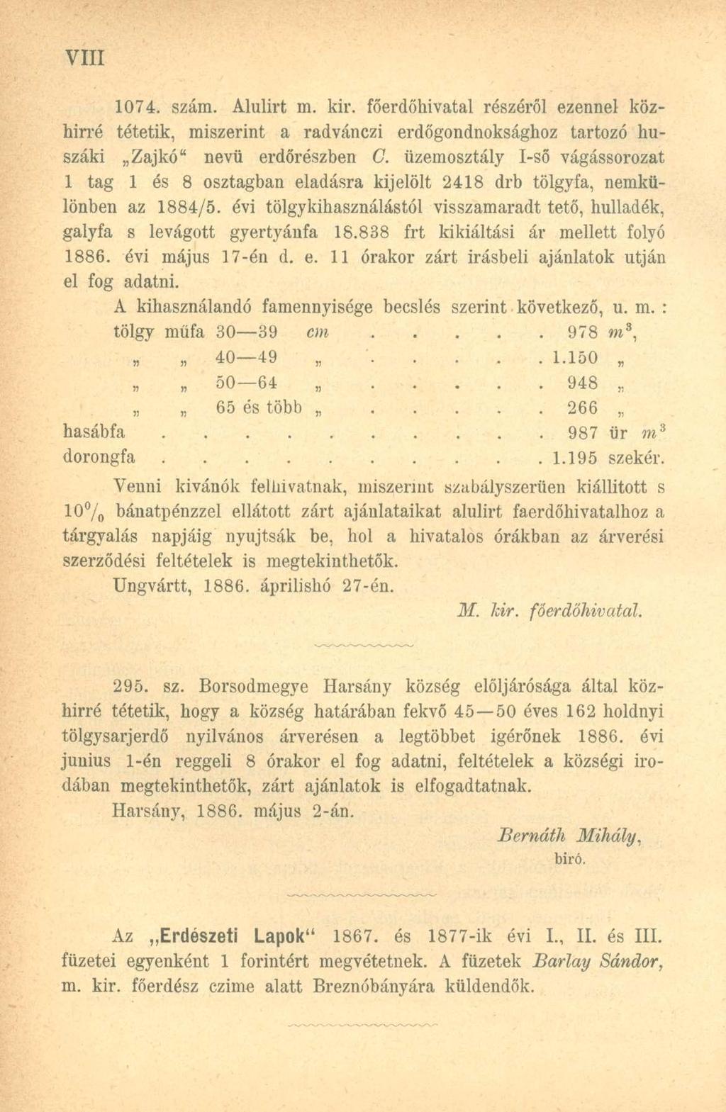 1074. szám. Alulirt m. kir. főerdőhivatal részéről ezennel közhirré tétetik, miszerint a radvánczi erdőgondnoksághoz tartozó huszáki Zajkó" nevü erdőrészben C.