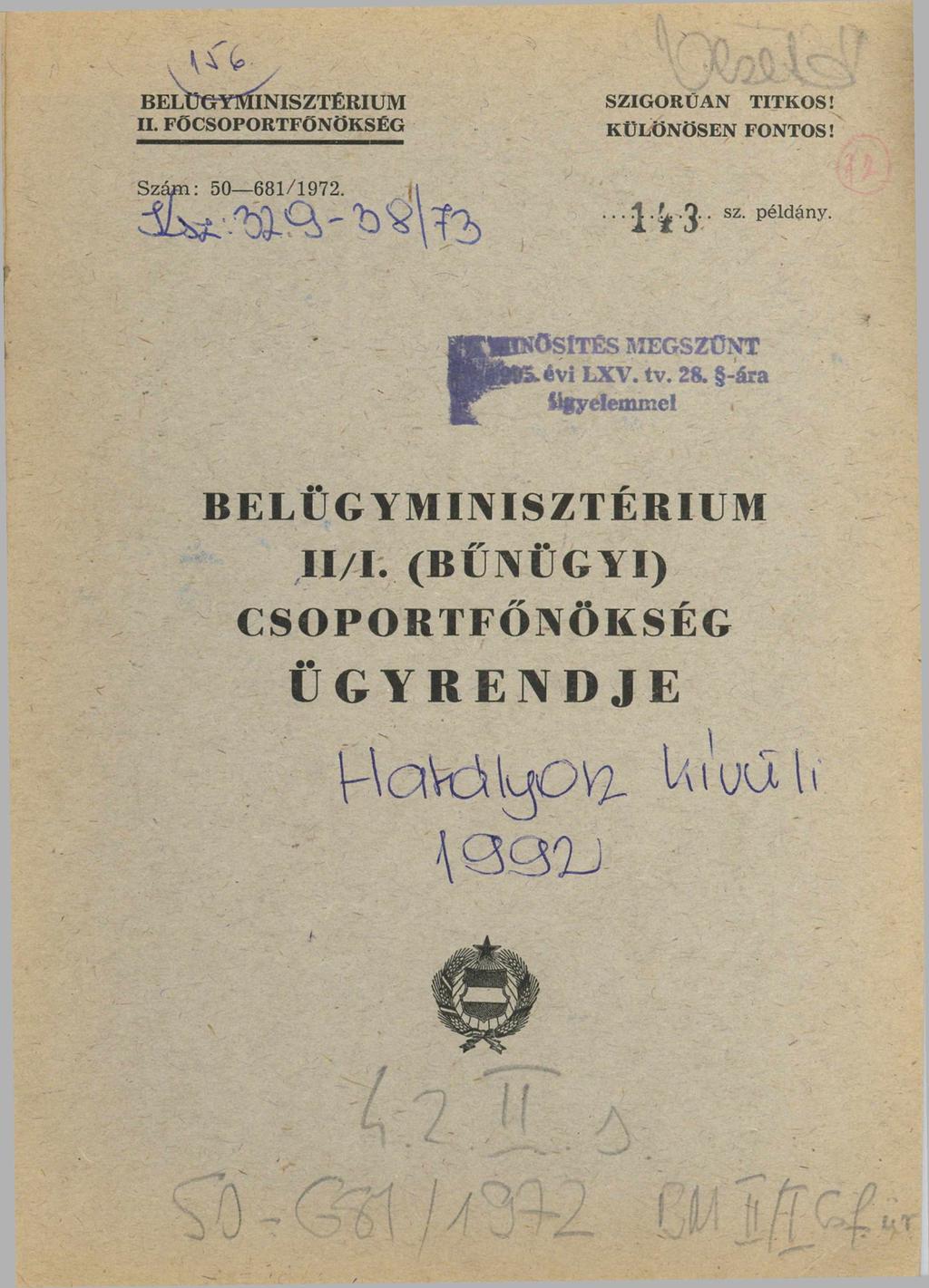 BELÜGYMINISZTÉRIUM SZIGORÚAN TITKOS! II. FŐCSOPORTFŐNÖKSÉG KÜLÖNÖSEN FONTOS!