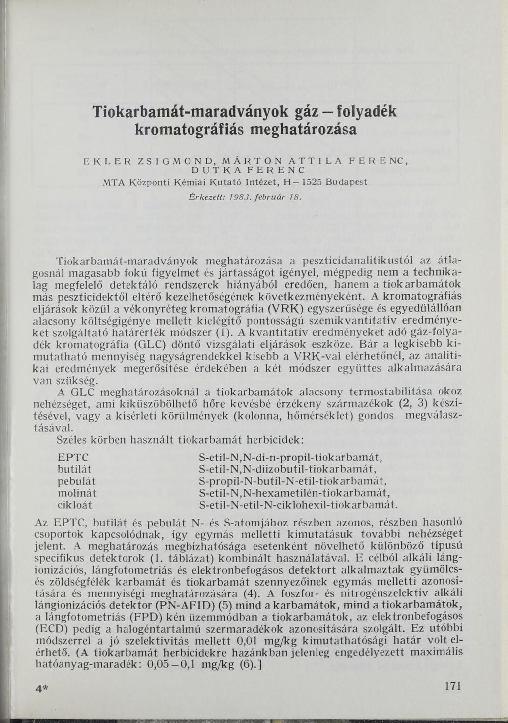 Tiokarbamát-maradványok gáz - folyadék kromatográfiás meghatározása EKLER ZSIGMOND, MÁRTON ATTILA FERENC, DUTKA FERENC MTA K özponti Kém iai K u tató Intézet, H 1525 B udapest Érkezeti: 1983.