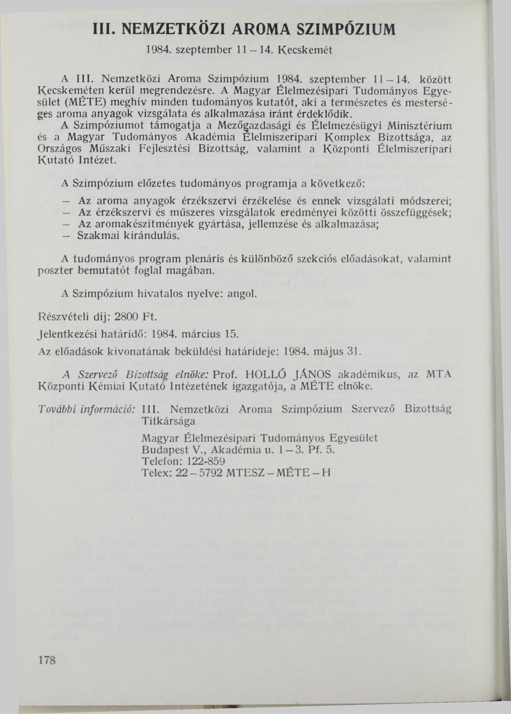 III. NEMZETKÖZI AROMA SZIMPÓZIUM 1984. szeptember 11-14. Kecskemét A III. Nemzetközi Aroma Szimpózium 1984. szeptember 11 14. között Kecskeméten kerül megrendezésre.