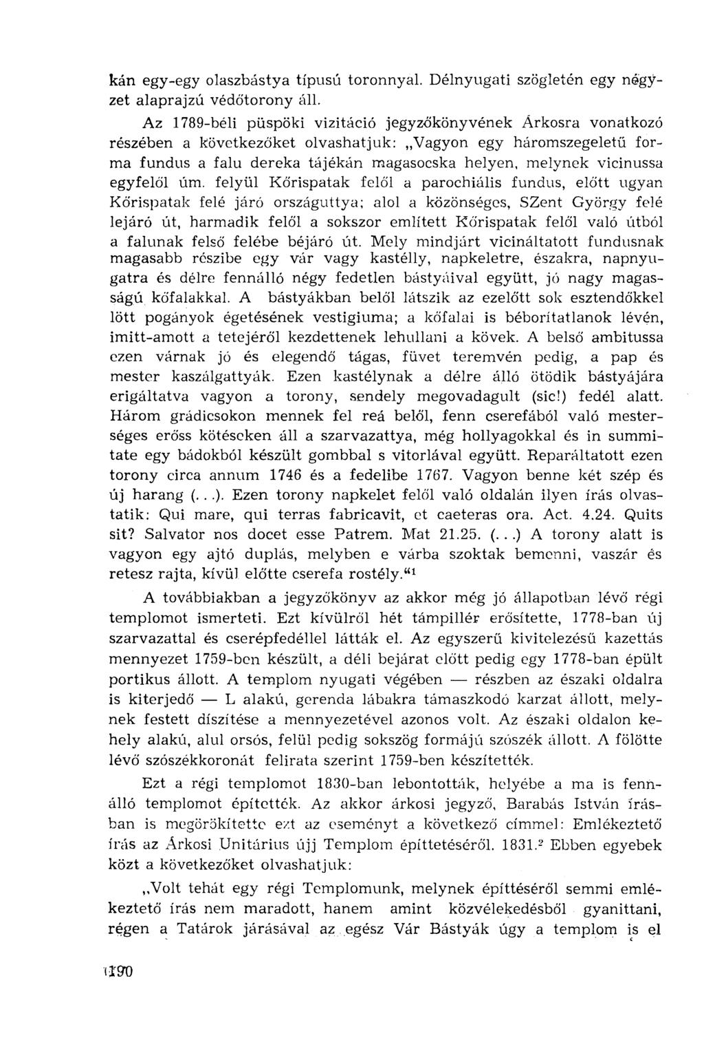 kán egy-egy olaszbástya típusú toronnyal. Délnyugati szögletén egy négyzet alaprajzú védőtorony áll.