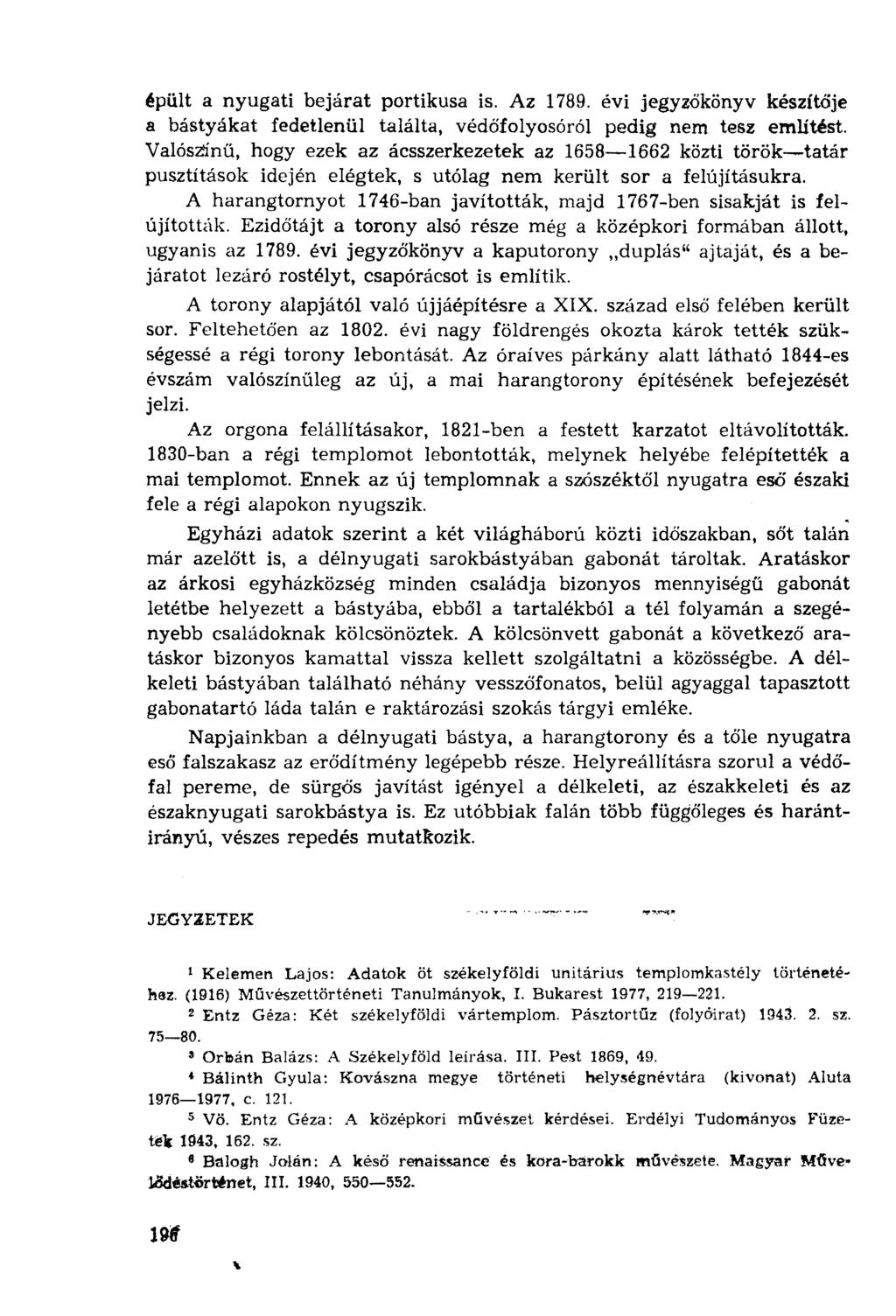 épült a nyugati bejárat portikusa is. Az 1789. évi jegyzőkönyv készítője a bástyákat fedetlenül találta, védőfolyosóról pedig nem tesz említést.