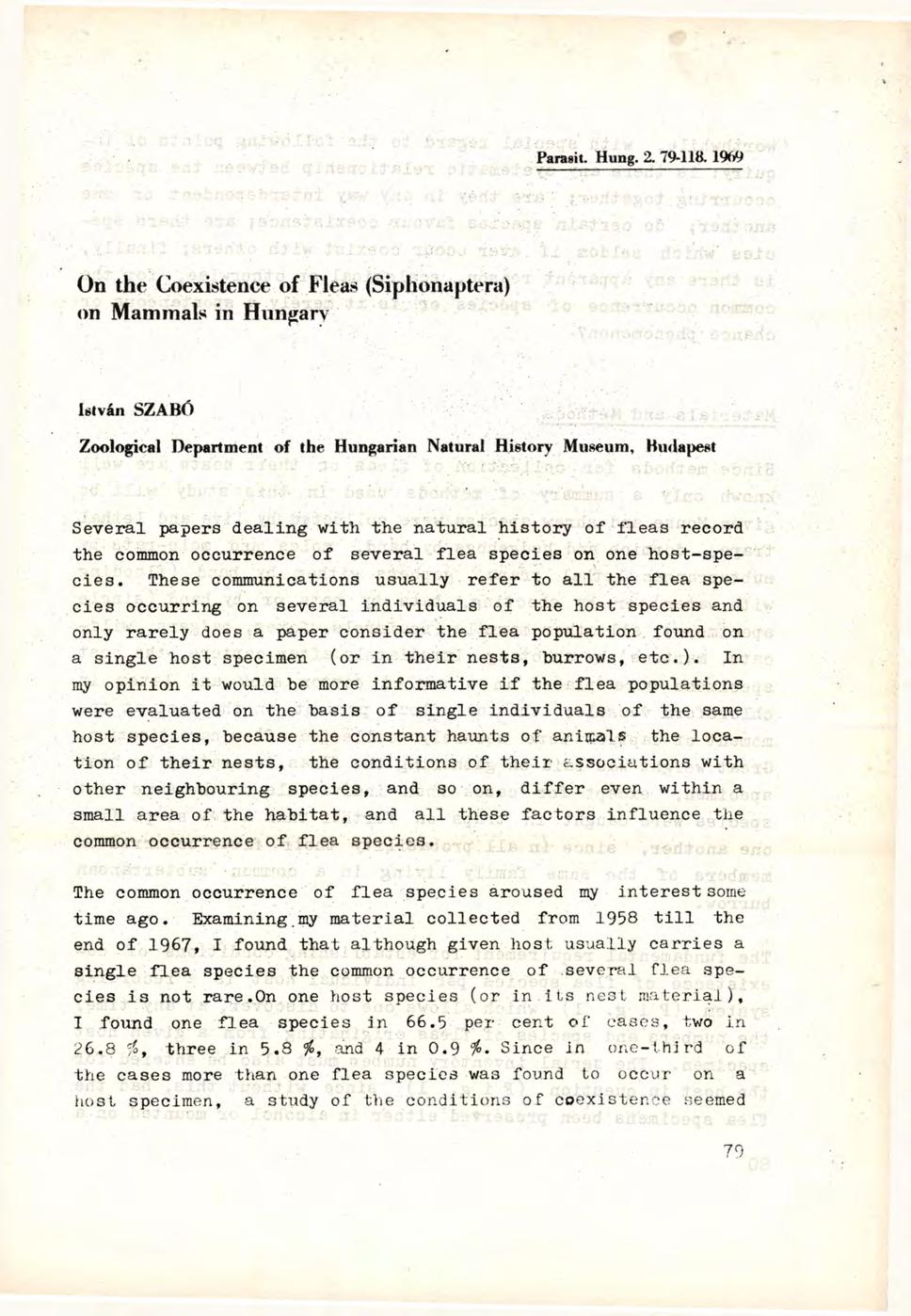 5 On the Coexistence of Fleas (Siphonaptera) on Mammals in Hungary István SZABÓ Zoological Department of the Hungarian Natural History Museum, Budapest Several papers dealing with the natural history