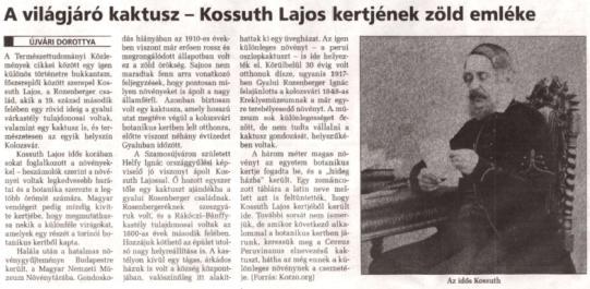 28 A Kossuth-kaktusz emléke újra és újra visszatérő téma, nem csak a hazai, de a külföldi magyarság körében is. A Romániában megjelenő Szabadság című magyar nyelvű napilap 2018.