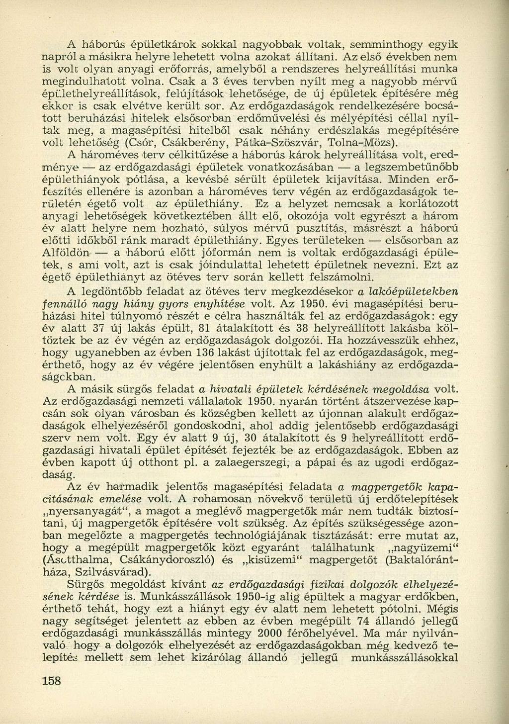 A háborús épületkárok sokkal nagyobbak voltak, semminthogy egyik napról a másikra helyre lehetett volna azokat állítani.