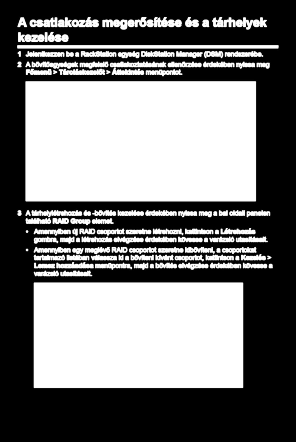 A csatlakozás megerősítése és a tárhelyek kezelése 1 Jelentkezzen be a RackStation egység DiskStation Manager (DSM) rendszerébe.