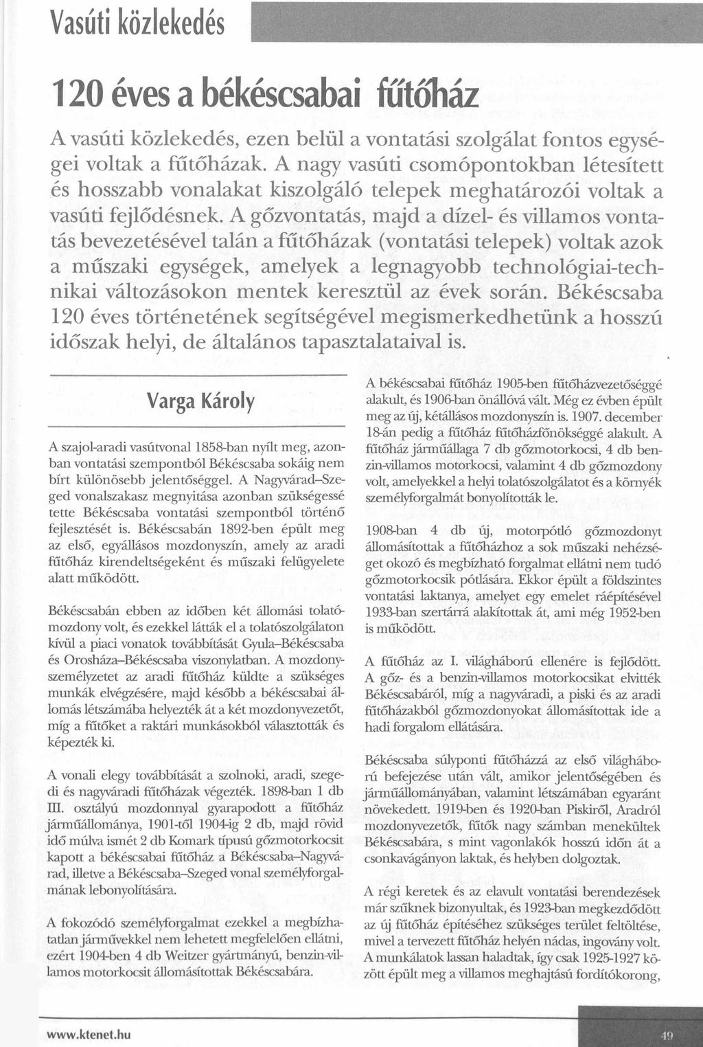 120 éves a békéscsabai futőház A vasúti közlekedés, ezen belül a vontatási szolgálat fontos egységei voltak a fűtőházak.
