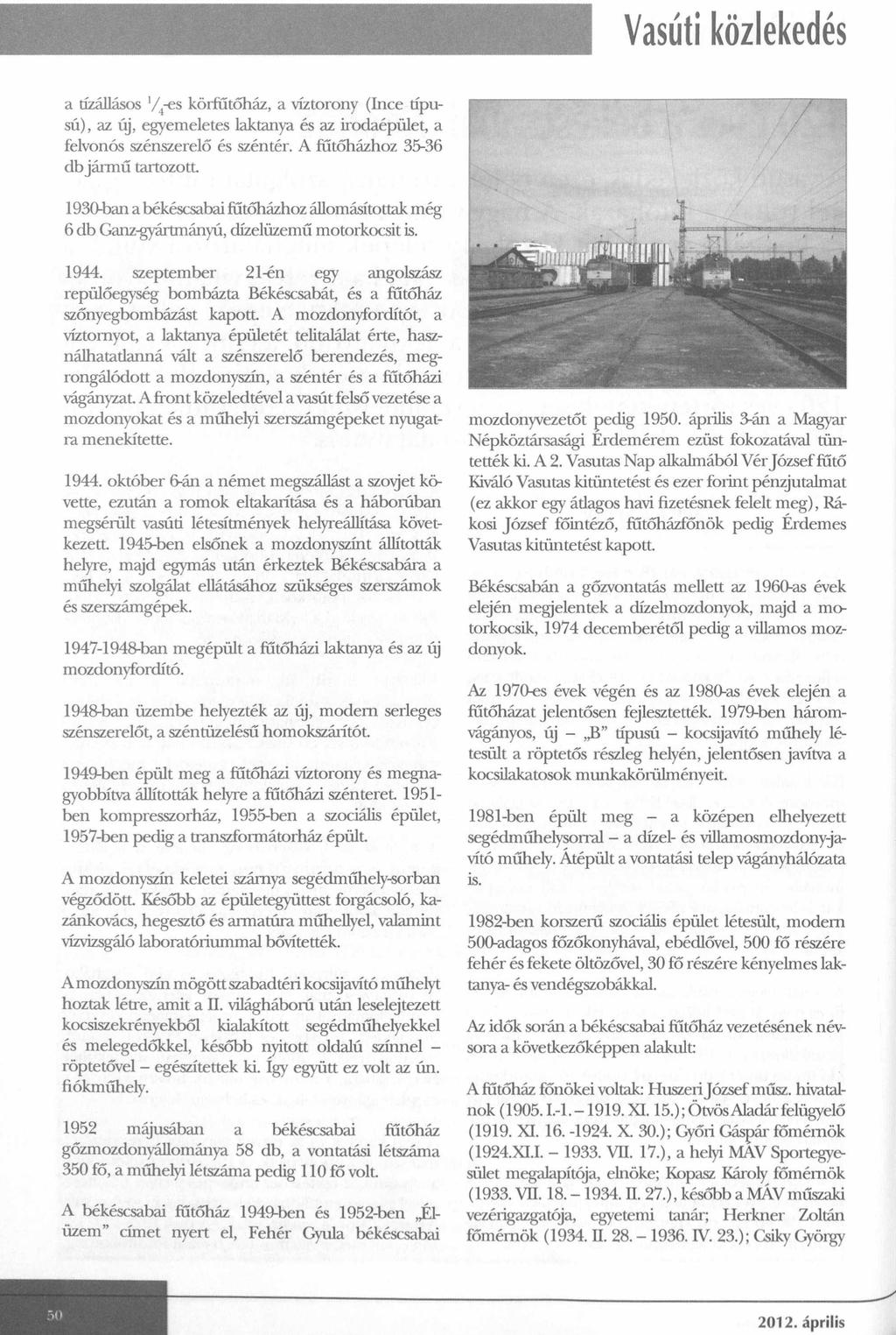 a tízállásos V4-es körfűtőház, a víztorony (Ince típusú), az új, egyemeletes laktanya és az irodaépület, a felvonós szénszerelő és széntér.