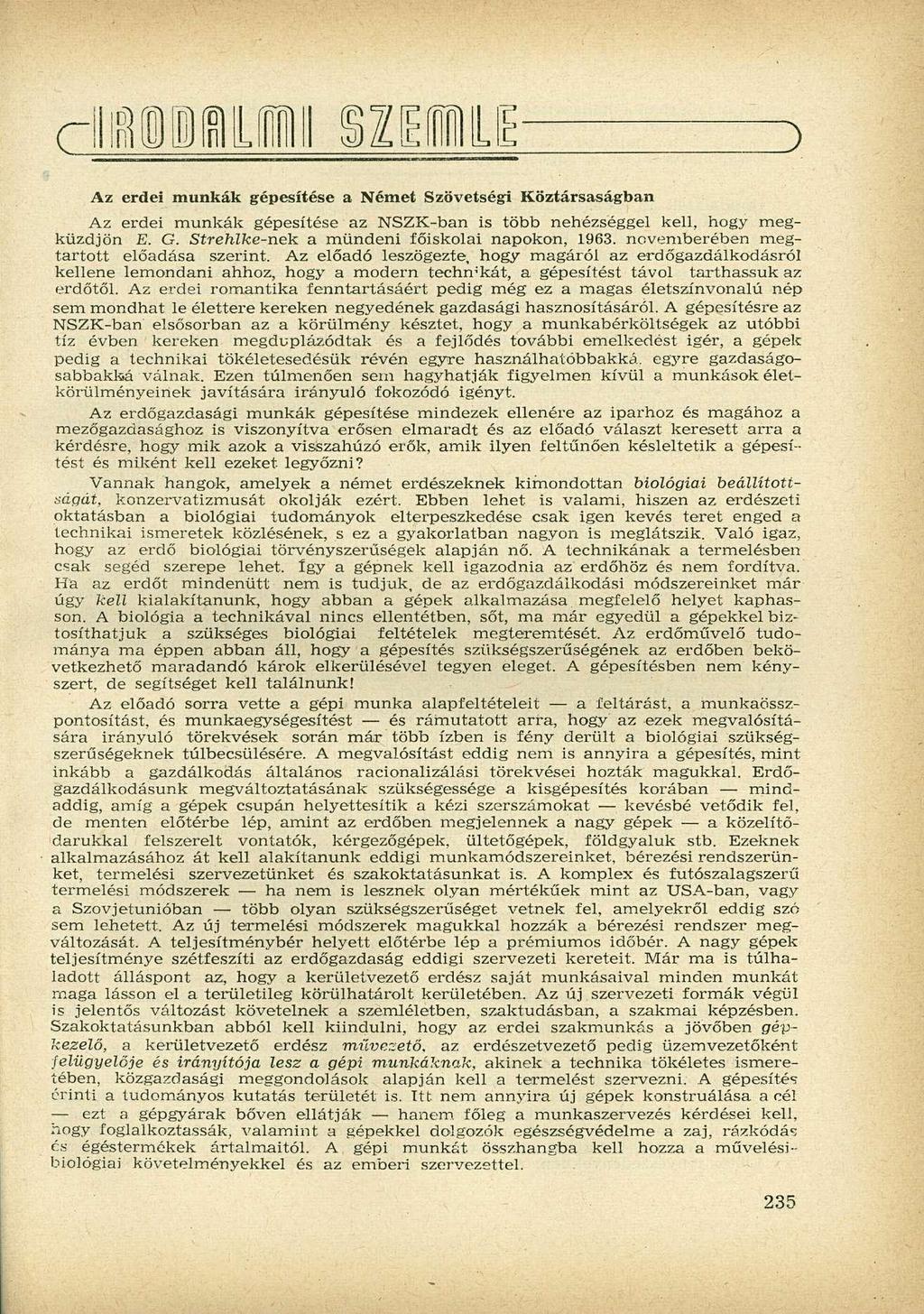 Hl MIMII sinmi Az erdei munkák gépesítése a Német Szövetségi Köztársaságban Az erdei munkák gépesítése az NSZK-ban is több nehézséggel kell, hogy megküzdjön E. G. Strehlke-nék.