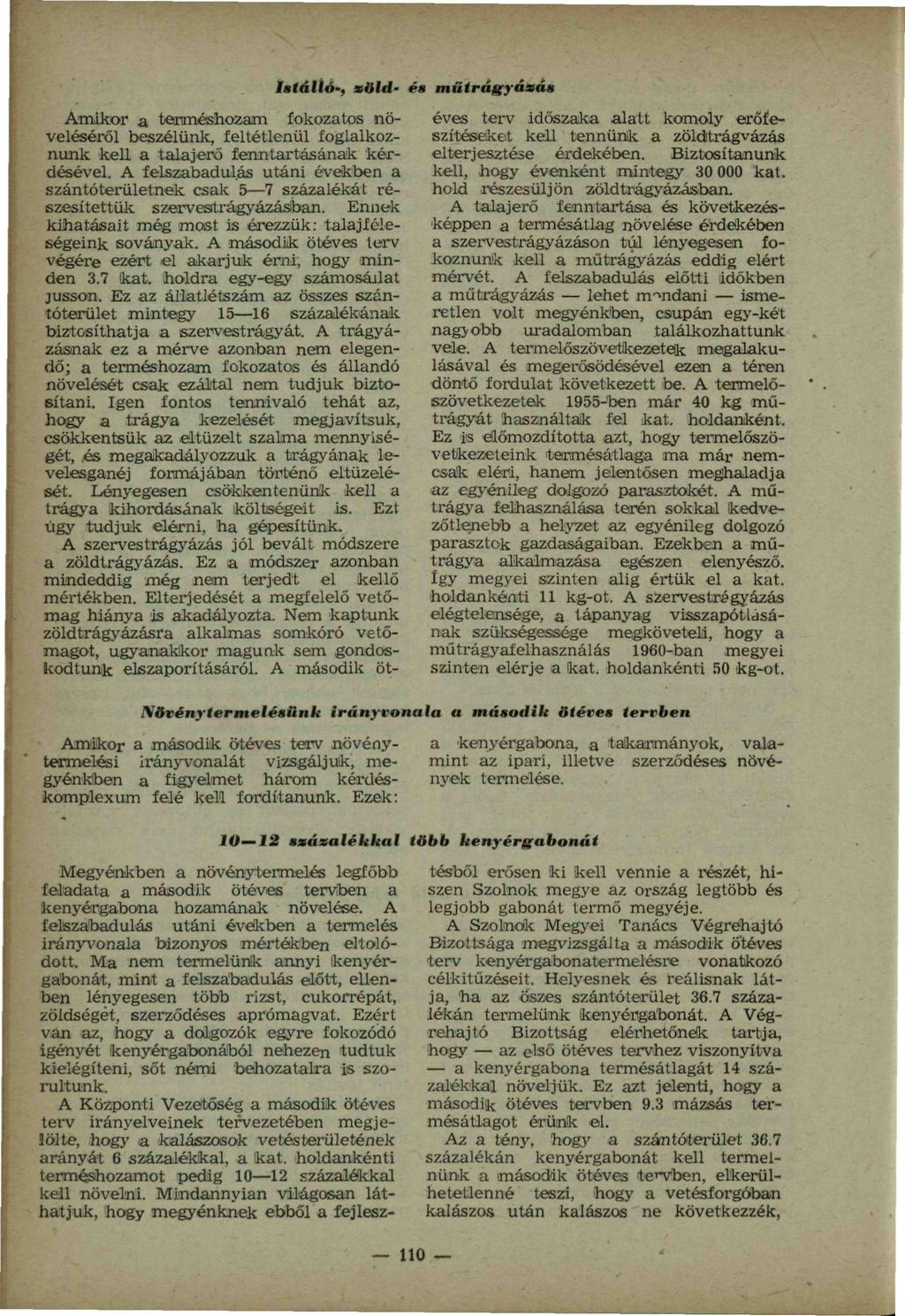 latálló; xöld- és Amikor a terméshozam fokozatos növeléséről beszélünk, feltétlenül foglalkoznunk kell a talajerő fenntartásának kérdésével.