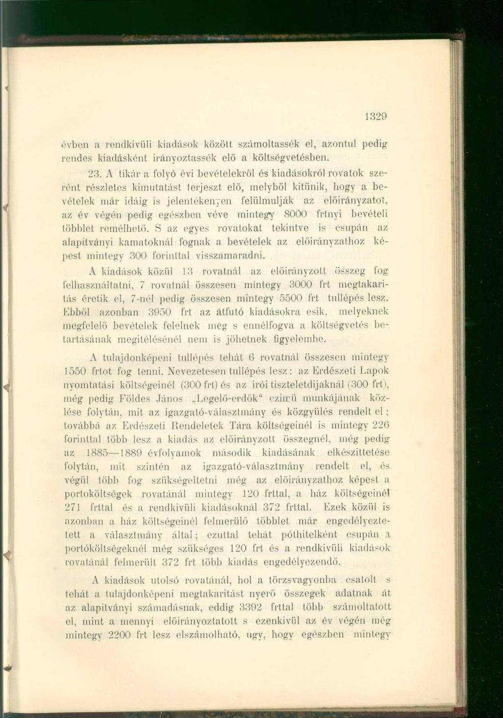 1329 évben a rendkívüli kiadások között számoltassék el, azontúl pedig rendes kiadásként irányoztassék elő a költségvetésben. 23.