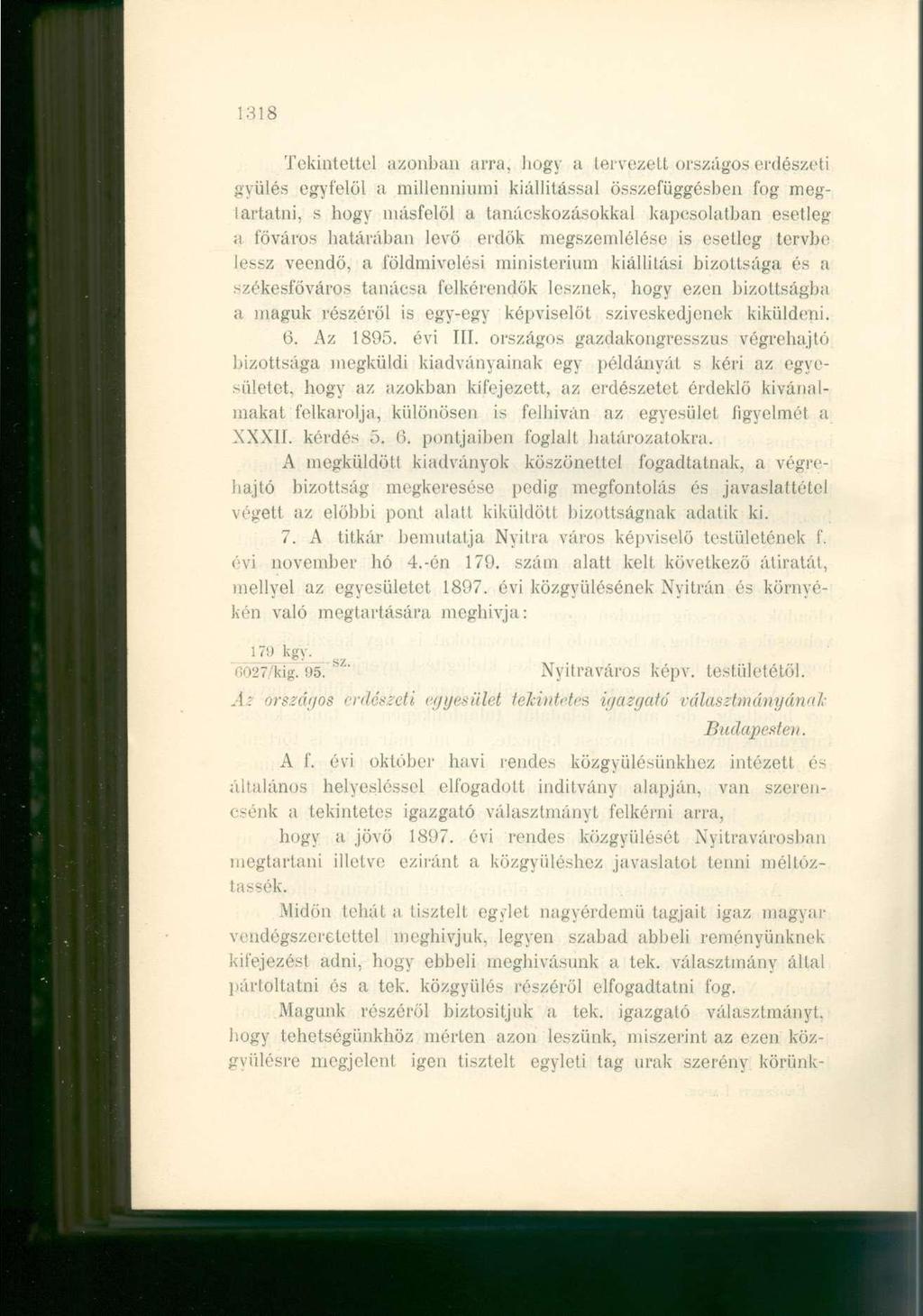 1:-} 1S Tekintettol azonban arra, hogy a tervezett országos erdészeti gyűlés egyfelől a millenniumi kiállítással összefüggésben fog megtartatni, s hogy másfelől a tanácskozásokkal kapcsolatban
