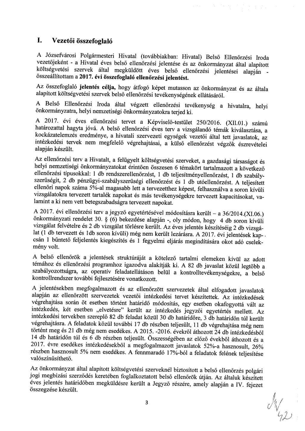 I. Vezetői összefglaló A Józsefvársi Plgármesteri Hivatal (tvábbiakban: Hivatal) Belső Ellenőrzési Irda vezetőjeként - a Hivatal éves belső ellenőrzési jelentése és az önkrmányzat által alapíttt