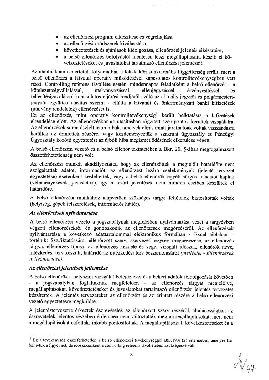 az ellenőrzési prgm elkészítése és a, az ellenőrzési módszerek kiválasztása, következtetések és ajánlásk kidlgzása, ellenőrzési jelentés elkészítése, a belső ellenőrzés beflyástól mentesen teszi