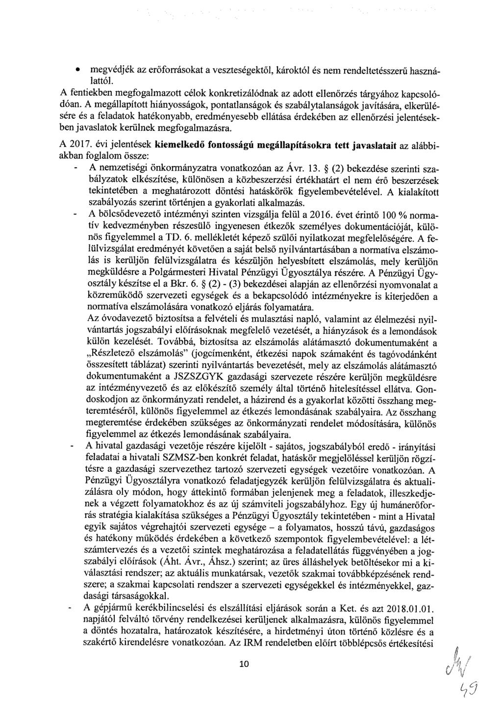 megvédjék az erőfrráskat a veszteségektől, kárktól és nem rendeltetésszerű használattól. A fentiekben megfgalmaztt célk knkretizálódnak az adtt ellenőrzés tárgyáhz kapcslódóan.