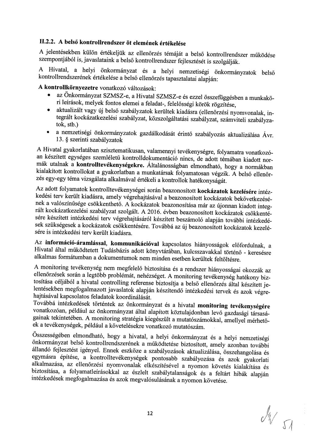 II... A belső kntrllrendszer öt elemének értékelése A jelentésekben külön értékeljük az ellenőrzés témáját a belső kntrllrendszer működése szempntjából is, javaslataink a belső kntrllrendszer