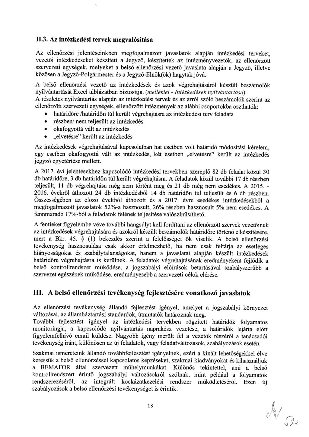 II.. Az intézkedési tervek megvalósítása Az ellenőrzési jelentéseinkben megfgalmaztt javaslatk alapján intézkedési terveket, vezetői intézkedéseket készített a Jegyző, készítettek az