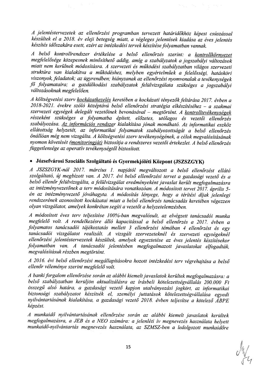 A jelentéstervezetek az ellenőrzési prgmban tervezett határidőkhöz képest csúszással készültek el a 018.