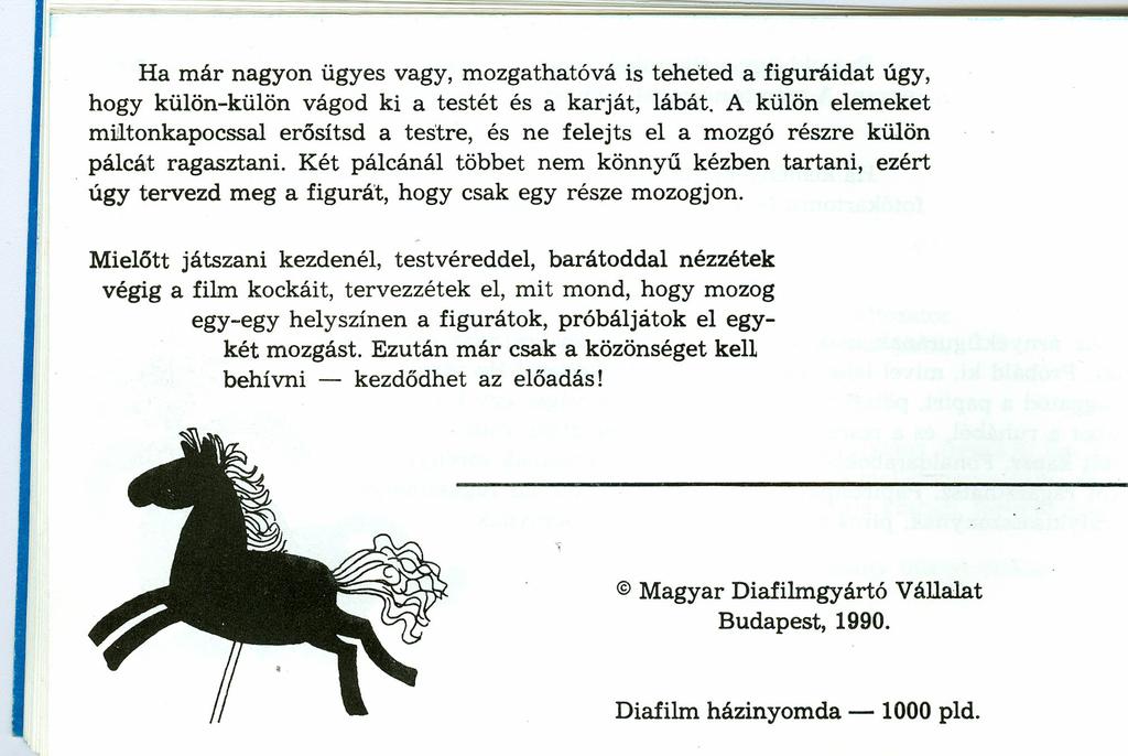 Ha már nagyon ügyes vagy, mozgathatóvá is teheted a figuráidat úgy, hogy külön-külön vágod ki a testét és a karját, lábát.