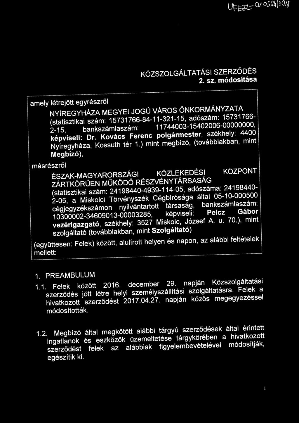 képviseli: Dr. Kovács Ferenc polgármester, székhely: 4400 i Nyíregyháza, Kossuth tér 1.