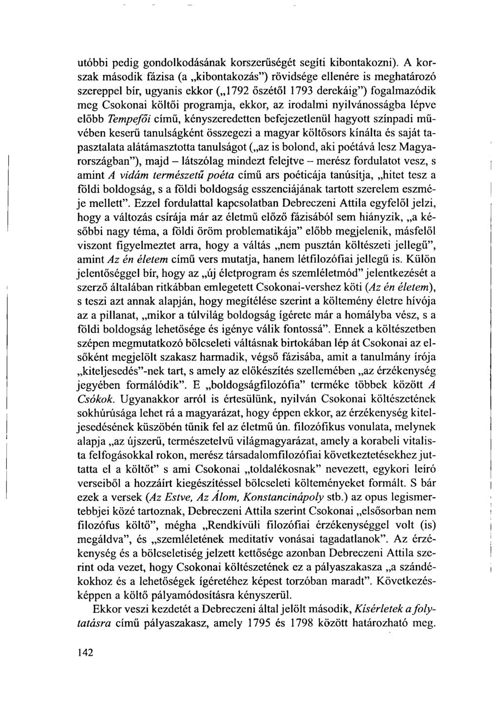 utóbbi pedig gondolkodásának korszerűségét segíti kibontakozni).