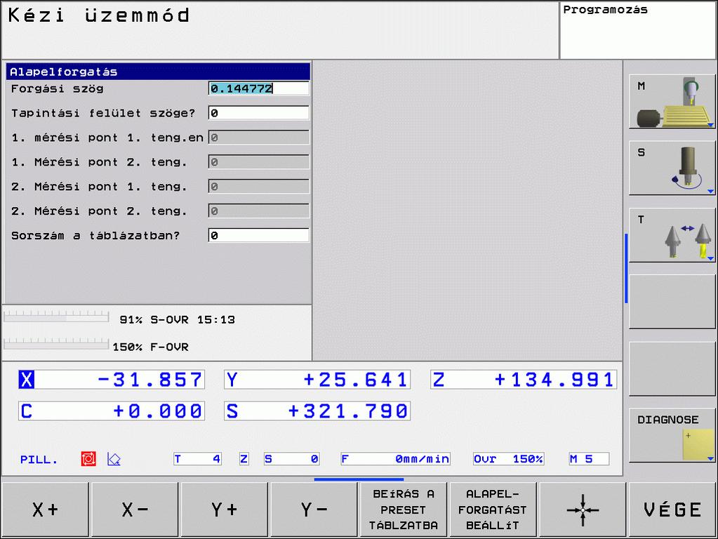 Alapelforgatás mentése a preset táblázatba A tapintási folyamat után írja be azt a preset számot, amelybe a TNC-nek mentenie kell az aktív alapelforgatást a Szám a táblázatban: beviteli mezőben.