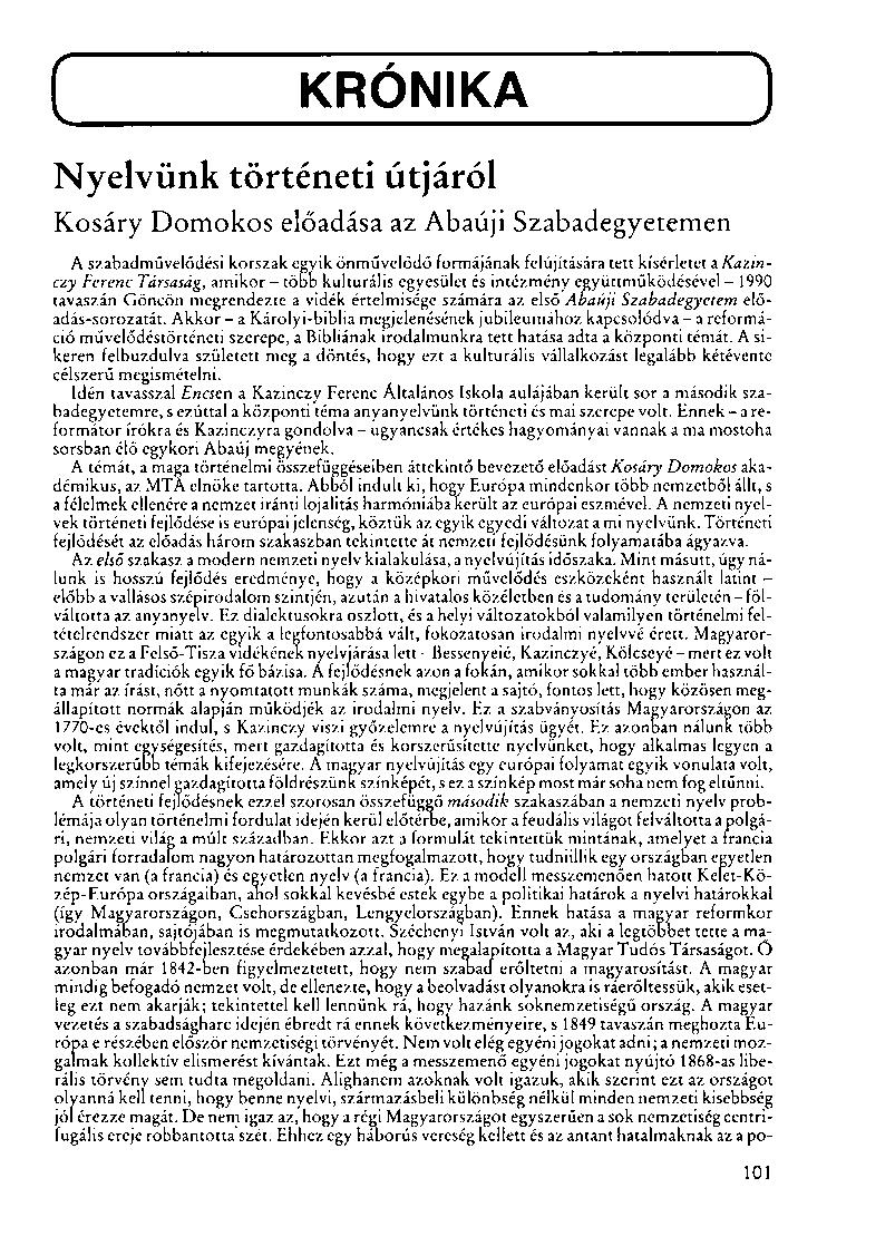 ( KRÓNIKA Nyelvünk történeti útjáról Kosáry Domokos előadása az Abaúji Szabadegyetemen A szabadművelődési korszak egyik önművelődő formájának felújítására tett kísérletet a Kazinczy Ferenc Társaság,